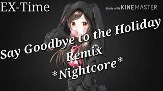 Say Goodbye to the Holiday ~Remix~ *Nightcore* ◈MLP◈