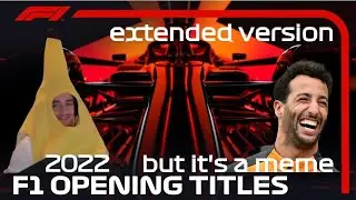 F1 2022 meme intro extended | the final version of 2022