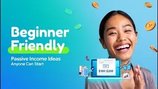Beginner Friendly Passive Income Ideas Anyone Can Start
