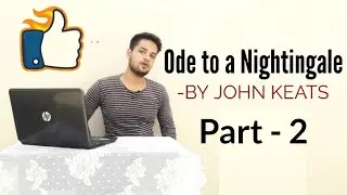 Ode to a Nightingale part-2  BY JOHN KEATS In Hindi summary Explanation and full analysis