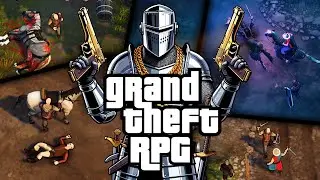 If Grand Theft Auto Was A Bonkers Medieval RPG