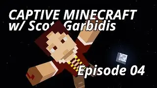 Captive Minecraft with Scoti Garbidis - Episode 04
