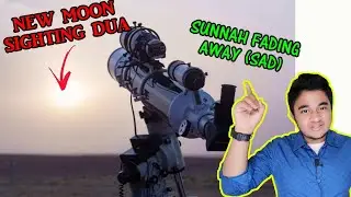 EID MOON SIGHTING DUA! Sunnah of Prophet MUHAMMAD [SAW] fading away! EID MUBARAK ❤️