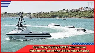 Royal Navy Deploys SWEEP Autonomous Minehunter, Restoring Critical Mine Clearing