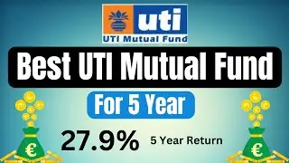Best UTI Mutual Fund For 5 Year investment Horizon | Best UTI Mutual Fund 2025