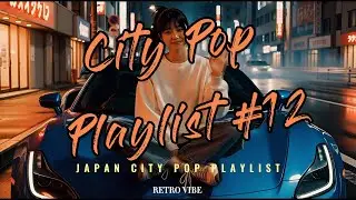 Best Japanese City Pop Playlist Retro 80s #12 Aesthetic Mix  City Pop Vault