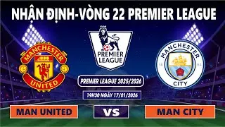 Nhận định Man U vs Man City | Derby th&agrave;nh Man rực lửa | Ngoại Hạng Anh