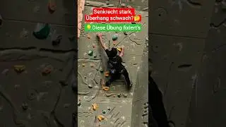 Senkrecht stark, &Uuml;berhang schwach? Diese &Uuml;bung fixiert&rsquo;s.
