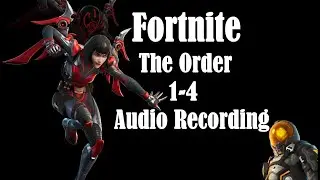 Fortnite (The Order) Audio Recording 1- 4