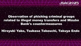 [JSAC2025] Observation of phishing criminal groups related to illegal money transfers ... - English-