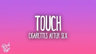 Cigarettes After Sex - Touch