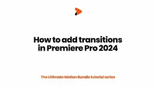 How to add transitions in Premiere Pro 2024 with The Ultimate Motion Bundle