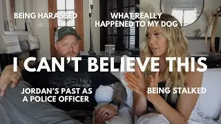 the truth to how my dog died, Jordan&rsquo;s past as a police officer, stalked, and harassed...