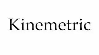 How to Pronounce Kinemetric