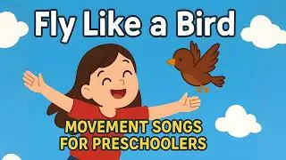 Fly Like a Bird! Fun Movement Song for Preschoolers!