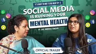 EP. 2 Trailer | It&rsquo;s Okay to Not to Be Okay: Social Media&rsquo;s Impact on Mental Health |