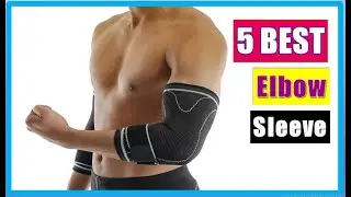 Elbow Sleeve: Best Elbow Compression Sleeve 2021 (Buying Guide)