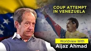 Worldview with Aijaz Ahmad: Venezuelan coup is a transparent attempt to grab oil