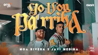 Moa Rivera ❌ Javi Medina - Yo Voy Pa'rriba (Video Oficial)
