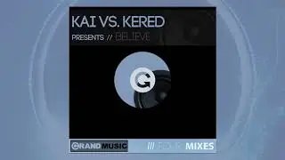 Kai vs Kered - Believe (Kered and Kiraly Electroclub Mix)