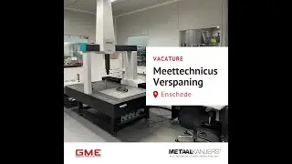 Vacature: Meettechnicus Verspaning bij GME in Enschede