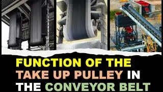 TAKE UP PULLEY IN BELT CONVEYOR | CONVEYOR BELT TAKE UP PULLEY | Function of the Take Up Pulley |