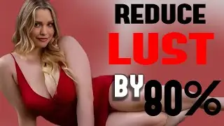 How To Reduce Lust in Just 3 Minutes