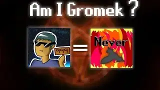 Am I Gromek999 ? [Conspiracy Theory]