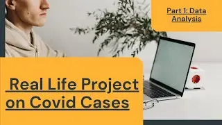 Part 1 Real Life Project for building a Dashboard in Power BI for Covid Cases - Get Data