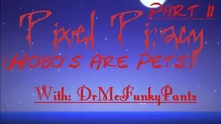 Pixel Piracy: Hobo's Are Pets (Part 2)