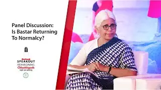 Outlook Speakout: Reimagining Chhattisgarh | Panel Discussion 3: Is Bastar Returning To Normalcy?