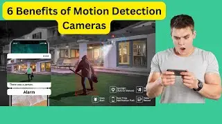6 Benefits of Motion Detection Cameras
