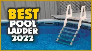 10 Best Pool Ladders In 2022