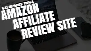 BEST WORDPRESS THEMES FOR AN AMAZON AFFILIATE REVIEW WEBSITE - 2018