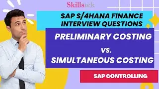 SAP S/4HANA Finance Interview Questions - Preliminary Vs. Simultaneous Costing | Pradeep Hota