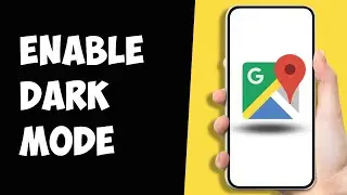 How To Turn on Dark Mode In Google Maps 2024