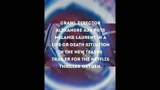 Oxygen Trailer Teases Netflix & Crawl Director&rsquo;s Tense Thriller Movie