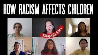 How racism affects children - listen to Asian American Teens Lived Experiences - Stop Asian Hate
