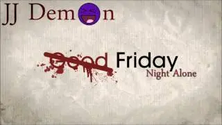 Friday Night Alone - JJ Demon