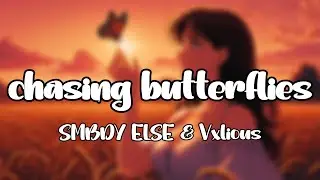 SMBDY ELSE - chasing butterflies (feat. Vxlious) (Official Lyric Video)
