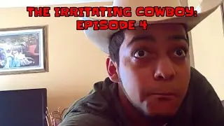 The Irritating Cowboy Episode 4