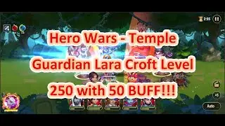 Hero Wars - Temple Guardian Lara Croft Level 250 with 50 BUFF !!!