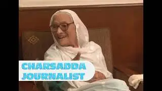 Awami National Party Nasim Wali Khan Iron Lady Passed Away | Charsadda Journalist |