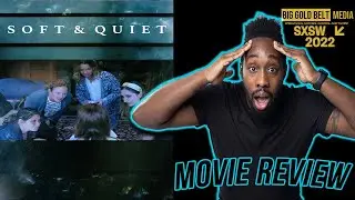 Soft & Quiet - Review (2022) | Stefanie Estes, Olivia Luccardi | SXSW 2022