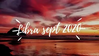Libra September 2020:  Watch your money this month! Something is ending and it will happen quickly!