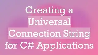 Creating a Universal Connection String for C# Applications