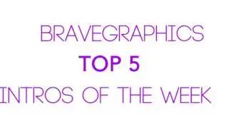 BraveGraphics Top 5 Intros of the week | #1