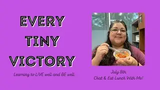 Every Tiny Victory | July 8 - Lunch & Chat With Me! #Mounjaro #NonScaleVictory #audiobook #qotd