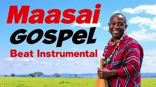 Maasai Beat Gospel Instrumental Free 2025 - Enkai Pasinai #maa