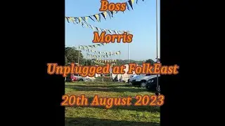 Boss Morris 'Unplugged' at FolkEast: 20th August 2023